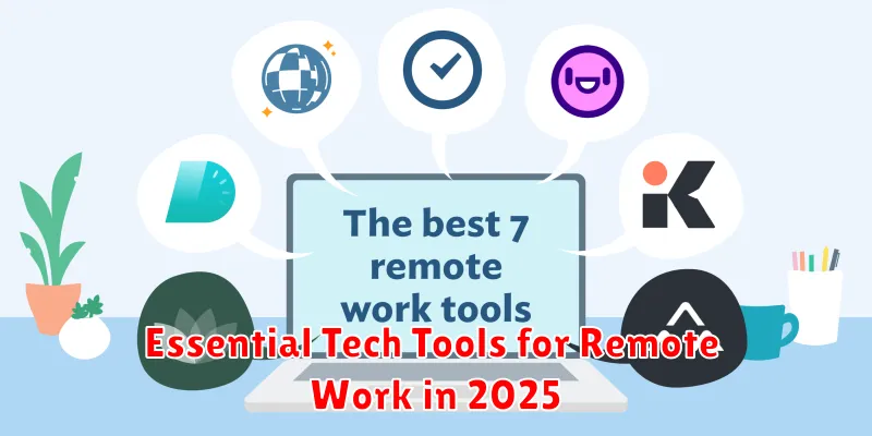 Essential Tech Tools for Remote Work in 2025