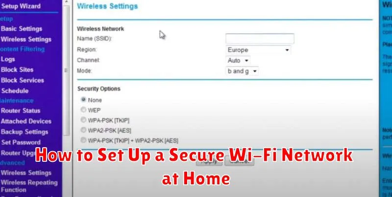 How to Set Up a Secure Wi-Fi Network at Home