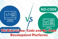 The Rise of Low-Code and No-Code Development Platforms