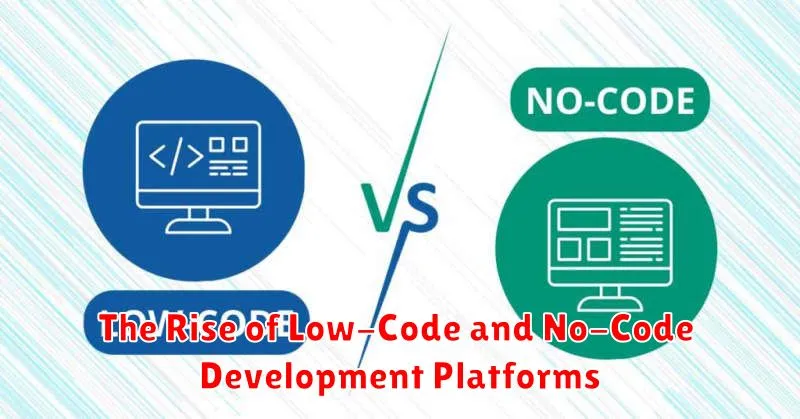 The Rise of Low-Code and No-Code Development Platforms