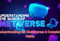 Understanding the Metaverse: A Complete Guide