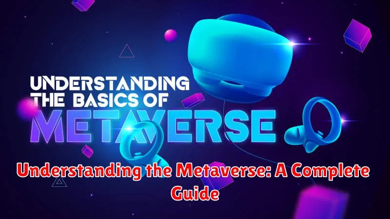 Understanding the Metaverse: A Complete Guide