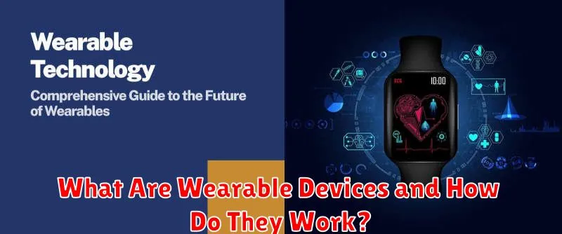 What Are Wearable Devices and How Do They Work?